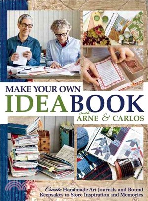 Make Your Own Ideabook With Arne & Carlos ― Create Handmade Art Journals and Bound Keepsakes to Store Inspiration and Memories