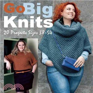 Go Big Knits ― 20 Projects Sizes 38-54