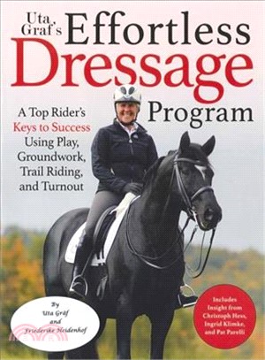 Uta Gr頛?s Worry-free Dressage ― Developing a Sincere, Sound, and Steady Partnership With Your Horse