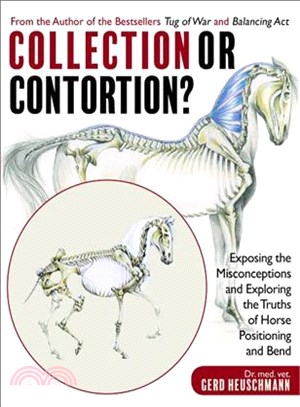 Collection or Contortion? ― Exposing the Misconceptions and Exploring the Truths of Horse Positioning and Bend