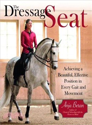 The Dressage Seat ― Achieving a Beautiful, Effective Position in Every Gait and Movement