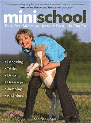 Mini School ─ Train Your Miniature Horse to Be All He Can Be: Longeing, Dressage, Tricks, Driving, Jumping