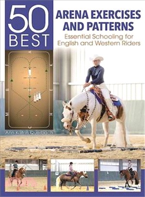 50 Best Arena Exercises and Patterns ― Essential Schooling for English and Western Riders