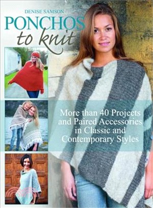 Ponchos to Knit ― More Than 40 Projects and Paired Accessories in Classic and Contemporary Styles