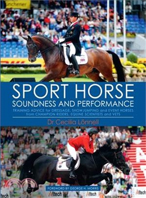 Sport Horse Soundness and Performance ― Training Advice for Dressage, Showjumping and Event Horses from Champion Riders, Equine Scientists and Vets