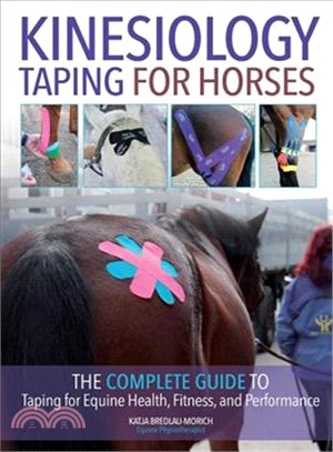 Kinesiology Taping for Horses ─ The Complete Guide to Taping for Equine Health, Fitness and Performance