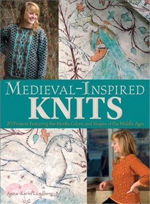 Medieval-inspired Knits ― 20 Projects Featuring the Motifs, Colors, and Shapes of the Middle Ages