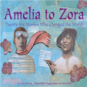 Amelia to Zora ─ Twenty-Six Women Who Changed the World