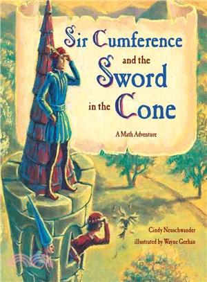 Sir Cumference and the Sword in the Cone ─ A Math Adventure