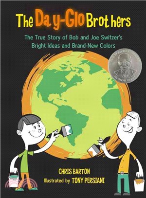 The Day-Glo Brothers ─ The True Story of Bob and Joe Switzer's Bright Ideas and Brand-New Colors