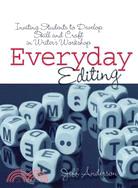 EVERYDAY EDITING ─ Inviting Students to Develop Skill and Craft in Writer's Workshop