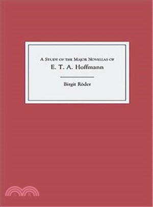 A Study of the Major Novellas of E.T.A. Hoffmann