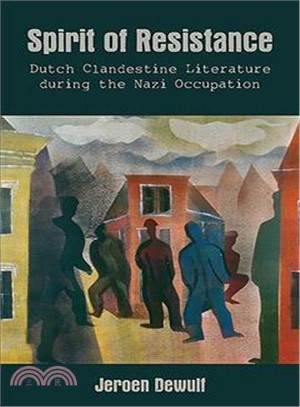 Spirit of Resistance: Dutch Clandestine Literature During the Nazi Occupation