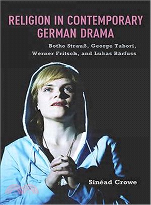 Religion in Contemporary German Drama—Botho Strau, George Tabori, Werner Fritsch, and Lukas Barfuss