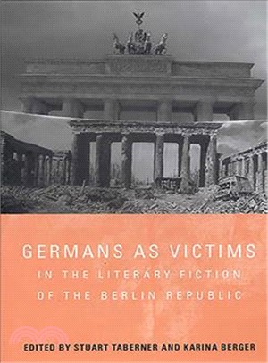 Germans As Victims in the Literary Fiction of the Berlin Republic