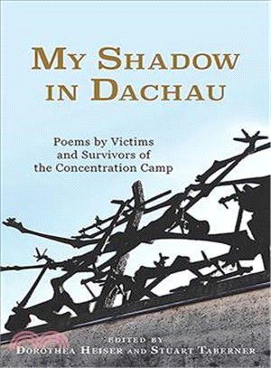 My Shadow in Dachau ― Poems by Victims and Survivors of the Concentration Camp