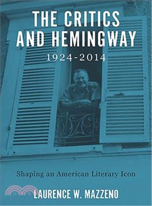 The Critics and Hemingway, 1924-2014 ─ Shaping an American Literary Icon