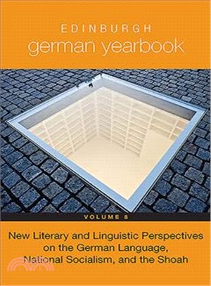Edinburgh German Yearbook 8 ― New Literary and Linguistic Perspectives on the German Language, National Socialism, and the Shoah