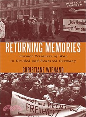 Returning Memories ― Former Prisoners of War in Divided and Reunited Germany