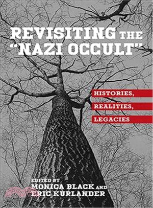 Revisiting the "Nazi Occult" ─ Histories, Realities, Legacies