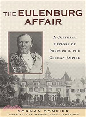 The Eulenburg Affair ─ A Cultural History of Politics in the German Empire