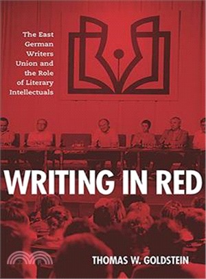 Writing in Red ─ The East German Writers Union and the Role of Literary Intellectuals