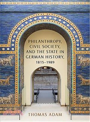 Philanthropy, Civil Society, and the State in German History, 1815-1989