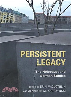 Persistent Legacy ─ The Holocaust and German Studies