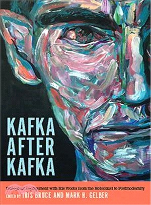 Kafka After Kafka ― Dialogical Engagement With His Works from the Holocaust to Postmodernism