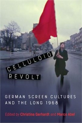 Celluloid Revolt ― German Screen Cultures and the Long 1968