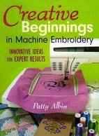 Creative Beginnings in Machine Embroidery: Innovative Ideas for Expert Results
