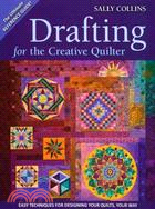 Drafting for the Creative Quilter:Easy Techniques for Designing Your Quilts, Your Way