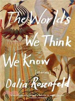 The Worlds We Think We Know ― Stories