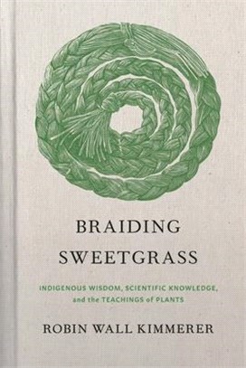 Braiding Sweetgrass ― Indigenous Wisdom, Scientific Knowledge and the Teachings of Plants