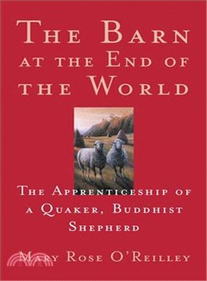 The Barn at the End of the World ─ The Apprenticeship of a Quaker, Buddhist Shepherd