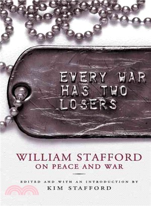 Every War Has Two Losers: William Stafford on Peace and War