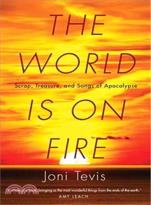 The World Is on Fire ― Scrap, Treasure, and Songs of Apocalypse