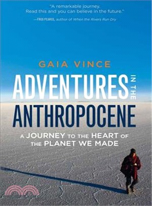 Adventures in the Anthropocene ― A Journey to the Heart of the Planet We Made