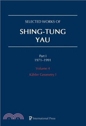 Selected Works of Shing-Tung Yau 1971-1991: Volume 4：Kahler Geometry I