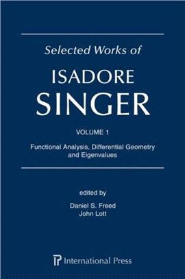 Selected Works of Isadore Singer: Volume 1：Functional Analysis, Differential Geometry and Eigenvalues