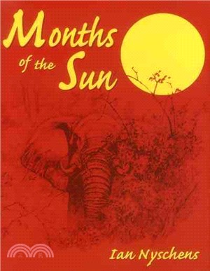 Months of the Sun ― Forty Years of Elephant Hunting in the Zambezi Valley