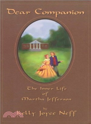 Dear Companion ― The Inner Life of Martha Jefferson