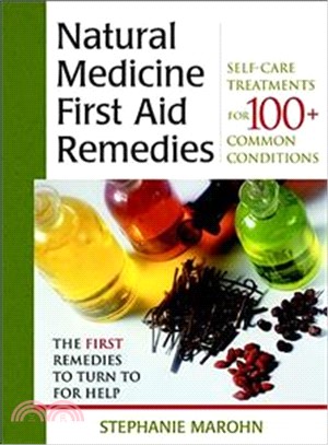Natural Medicine First Aid Remedies ― Self-Care Treatments for 100+ Common Conditions