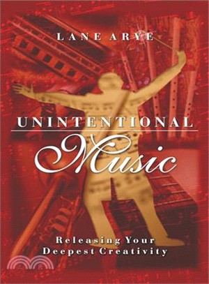 Unintentional Music: Releasing Your Deepest Creativity