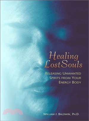 Healing Lost Souls ─ Releasing Unwanted Spirits from Your Energy Body