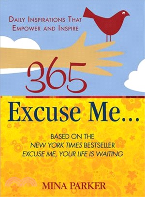 365 Excuse Me ─ Daily Inspirations That Empower and Inspire