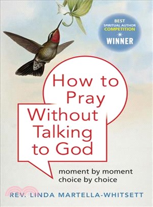 How to Pray Without Talking to God ─ Moment by Moment, Choice by Choice