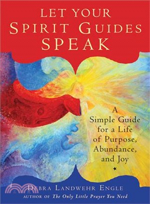 Let Your Spirit Guides Speak ─ A Simple Guide for a Life of Purpose, Abundance, and Joy