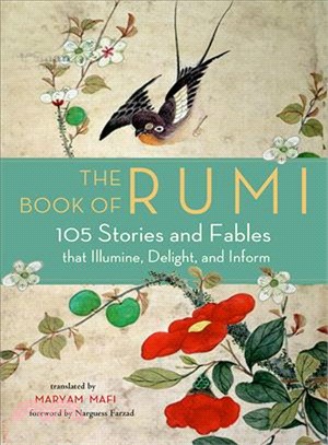 The Book of Rumi ― 105 Stories and Fables That Illumine, Delight, and Inform