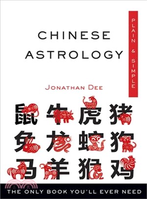 Chinese Astrology Plain & Simple ─ The Only Book You'll Ever Need